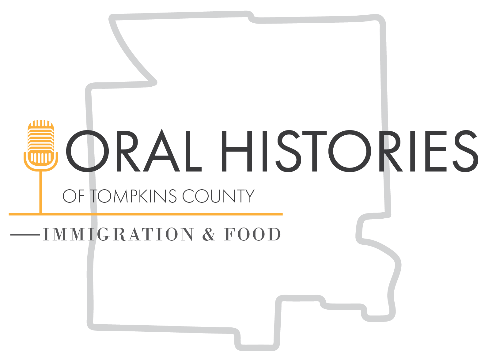 Outline of Tompkins County with a golden microphone and the text 'Oral Histories of Tompkins County - Immigration & Food'