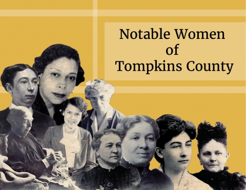 Yellow background with text "Notable Women of Tompkins County" and images of notable women